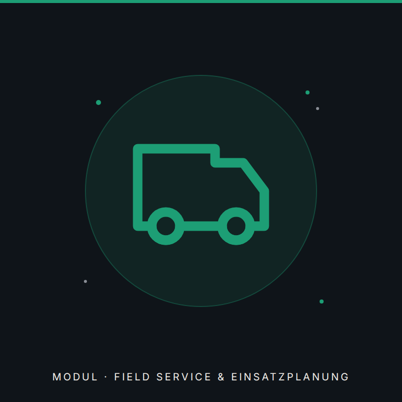 Modul · Field Service & Einsatzplanung